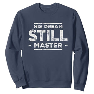 Martin Luther King Jr Sweatshirt His Dream Still Matters MLK Day Black History Month Human Rights - African Pride