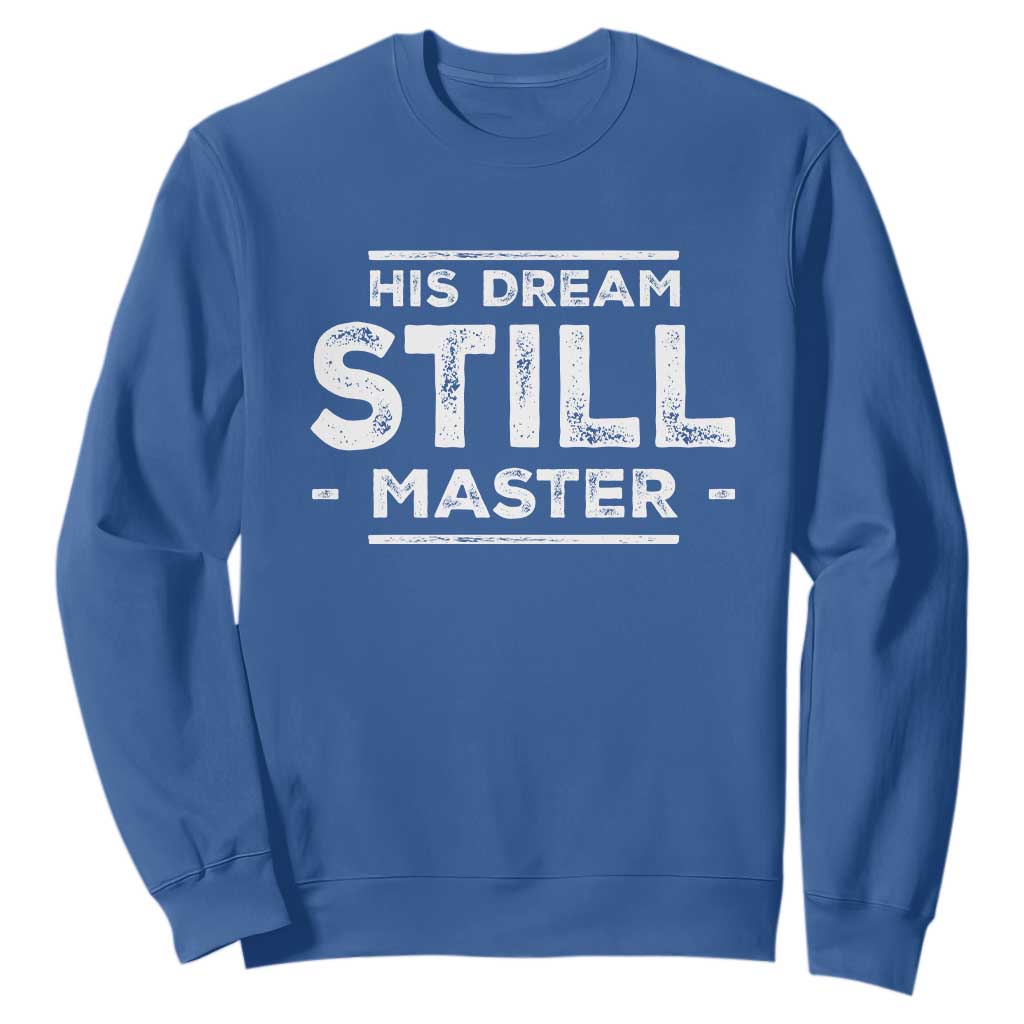 Martin Luther King Jr Sweatshirt His Dream Still Matters MLK Day Black History Month Human Rights - African Pride
