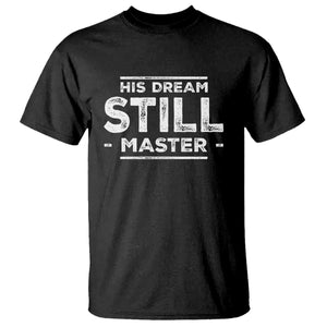 Martin Luther King Jr T Shirt His Dream Still Matters MLK Day Black History Month Human Rights - African Pride