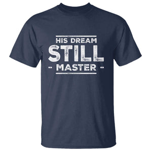 Martin Luther King Jr T Shirt His Dream Still Matters MLK Day Black History Month Human Rights - African Pride