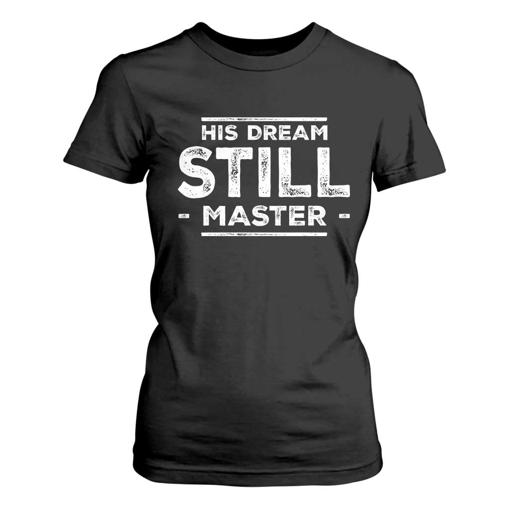 Martin Luther King Jr T Shirt For Women His Dream Still Matters MLK Day Black History Month Human Rights - African Pride