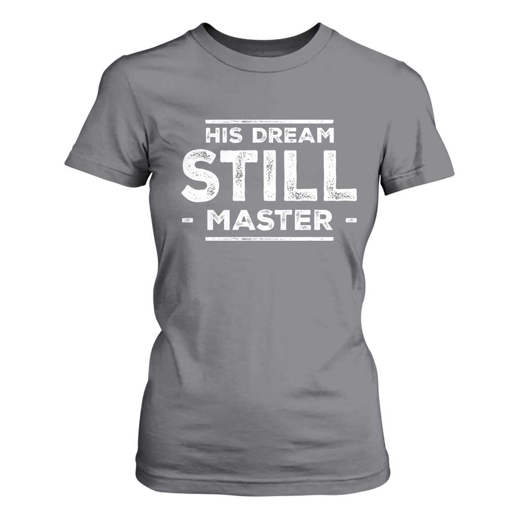Martin Luther King Jr T Shirt For Women His Dream Still Matters MLK Day Black History Month Human Rights - African Pride