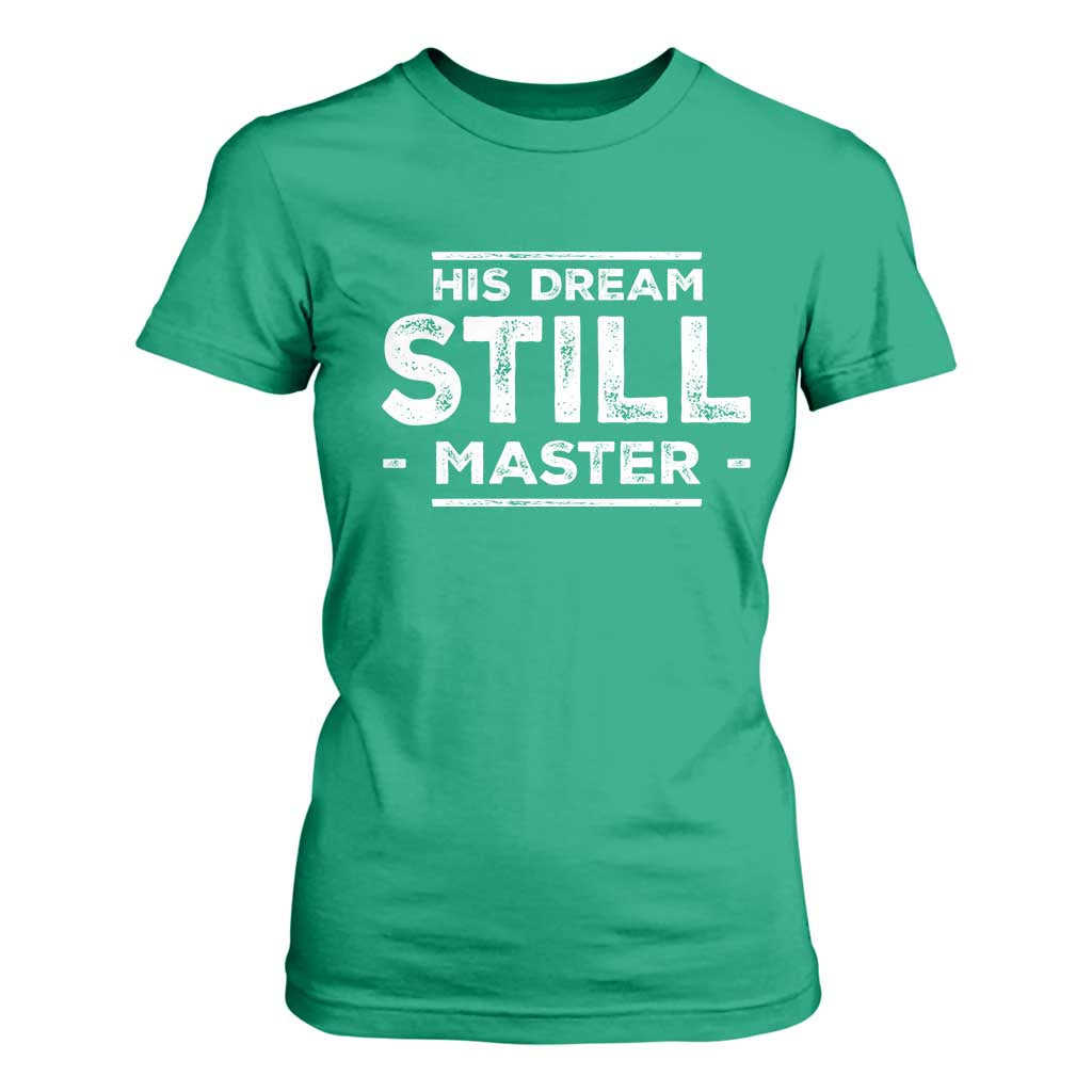 Martin Luther King Jr T Shirt For Women His Dream Still Matters MLK Day Black History Month Human Rights - African Pride