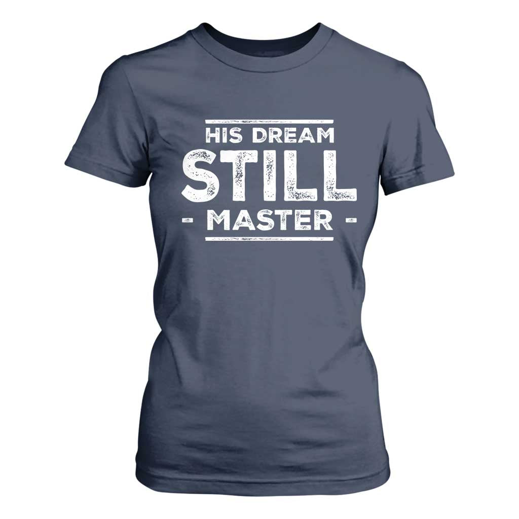 Martin Luther King Jr T Shirt For Women His Dream Still Matters MLK Day Black History Month Human Rights - African Pride