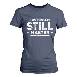 Martin Luther King Jr T Shirt For Women His Dream Still Matters MLK Day Black History Month Human Rights - African Pride