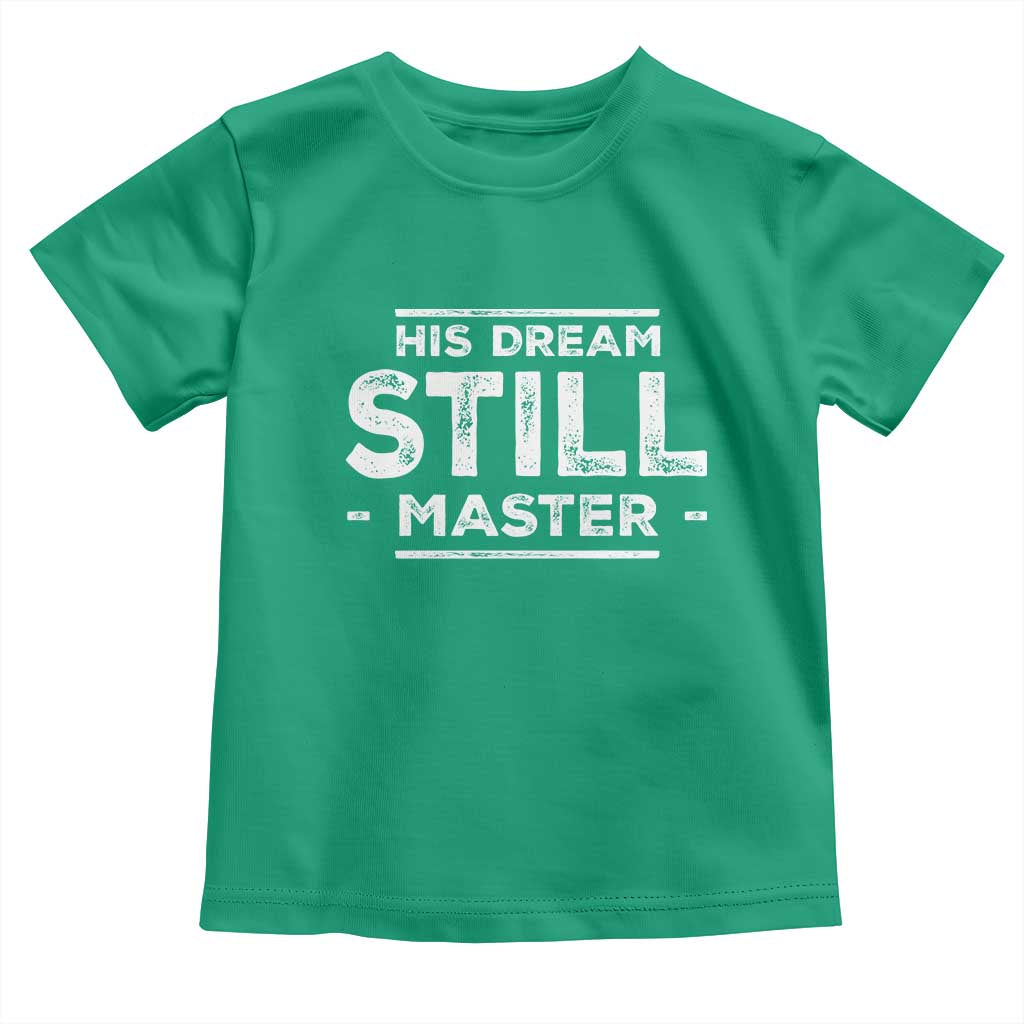 Martin Luther King Jr Toddler T Shirt His Dream Still Matters MLK Day Black History Month Human Rights - African Pride