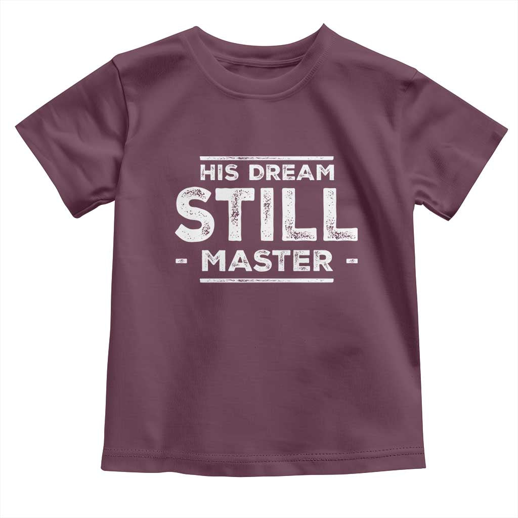 Martin Luther King Jr Toddler T Shirt His Dream Still Matters MLK Day Black History Month Human Rights - African Pride
