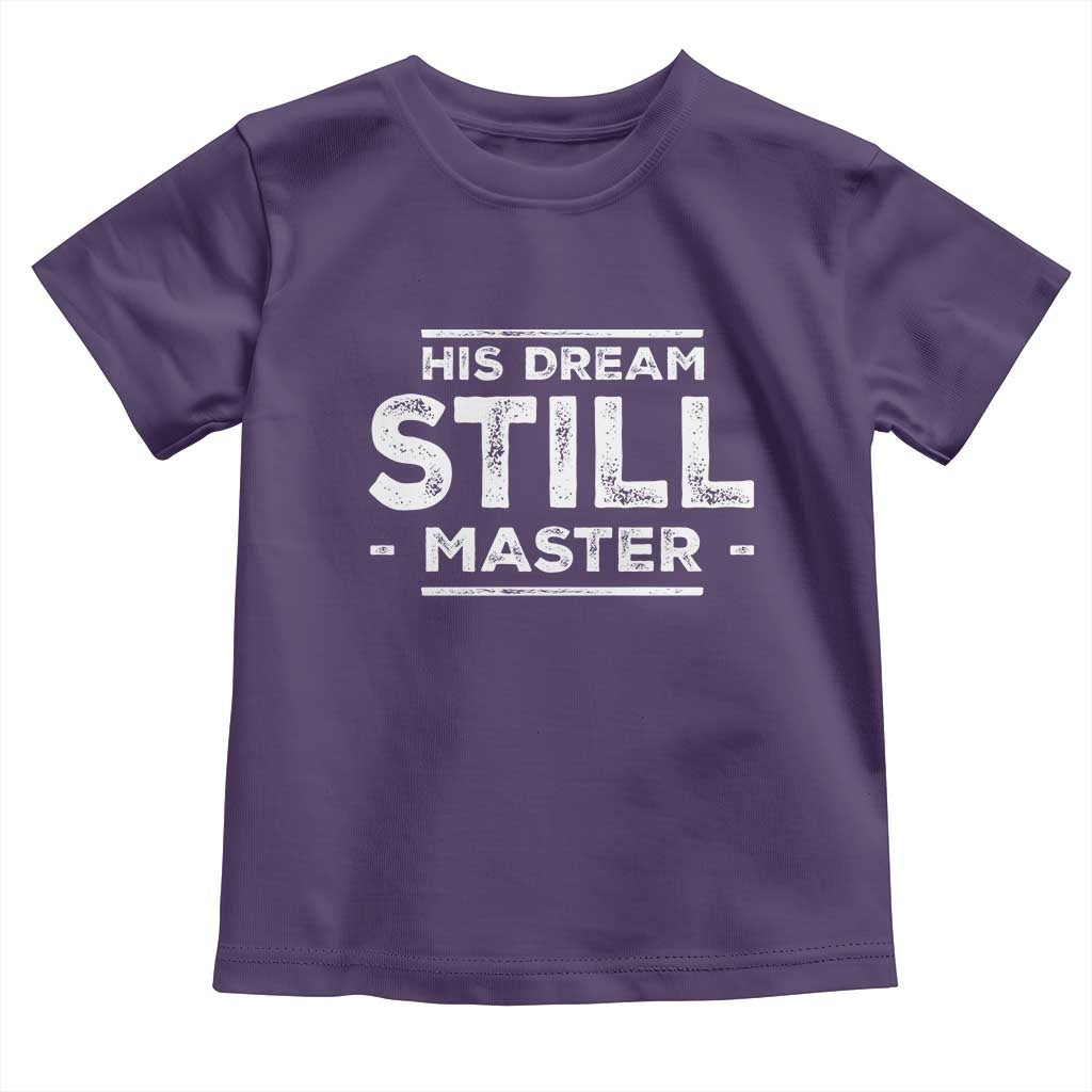 Martin Luther King Jr Toddler T Shirt His Dream Still Matters MLK Day Black History Month Human Rights - African Pride