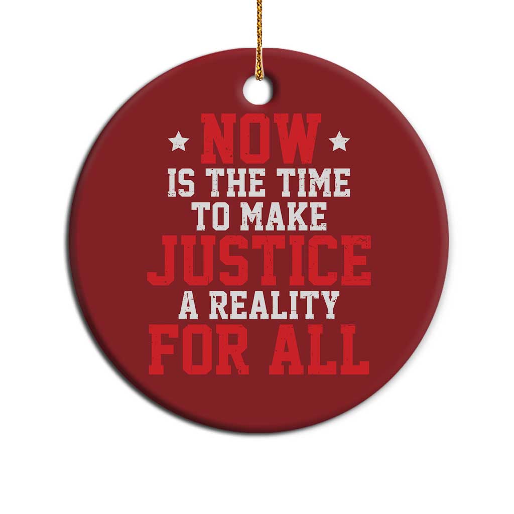 Martin Luther King Jr Christmas Ornament MLK Day Now Is The Time To Make Justice A Reality For All - African Pride