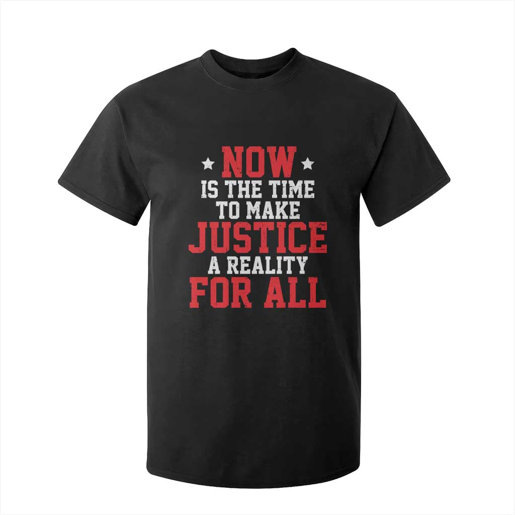 Martin Luther King Jr T Shirt For Kid MLK Day Now Is The Time To Make Justice A Reality For All - African Pride