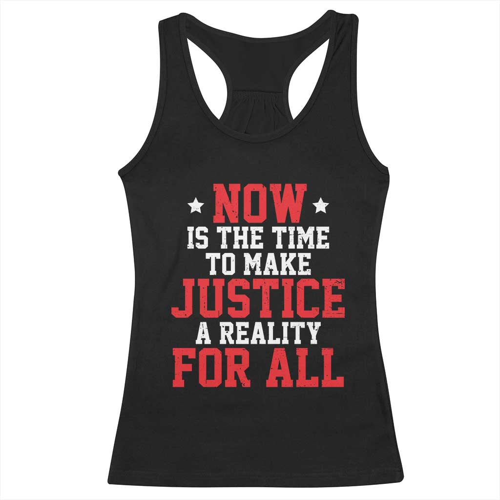 Martin Luther King Jr Racerback Tank Top MLK Day Now Is The Time To Make Justice A Reality For All - African Pride
