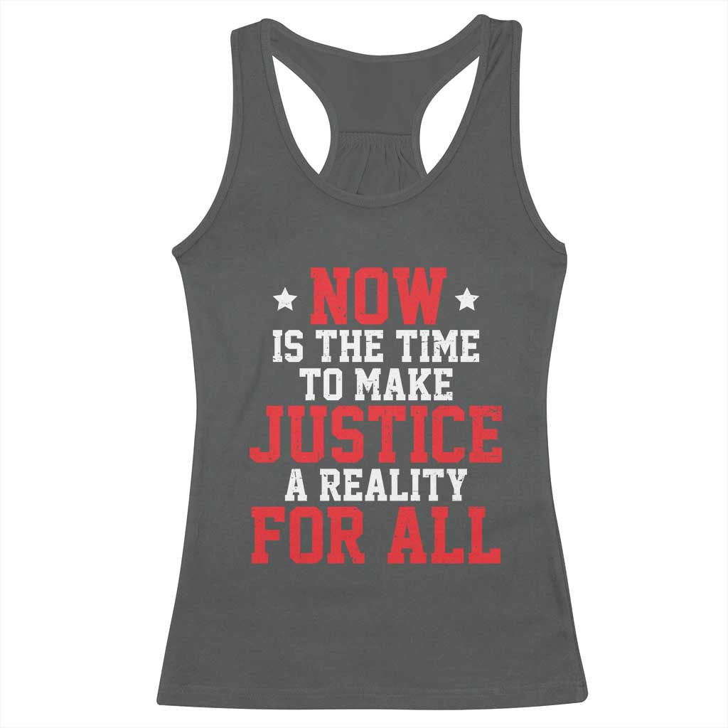 Martin Luther King Jr Racerback Tank Top MLK Day Now Is The Time To Make Justice A Reality For All - African Pride