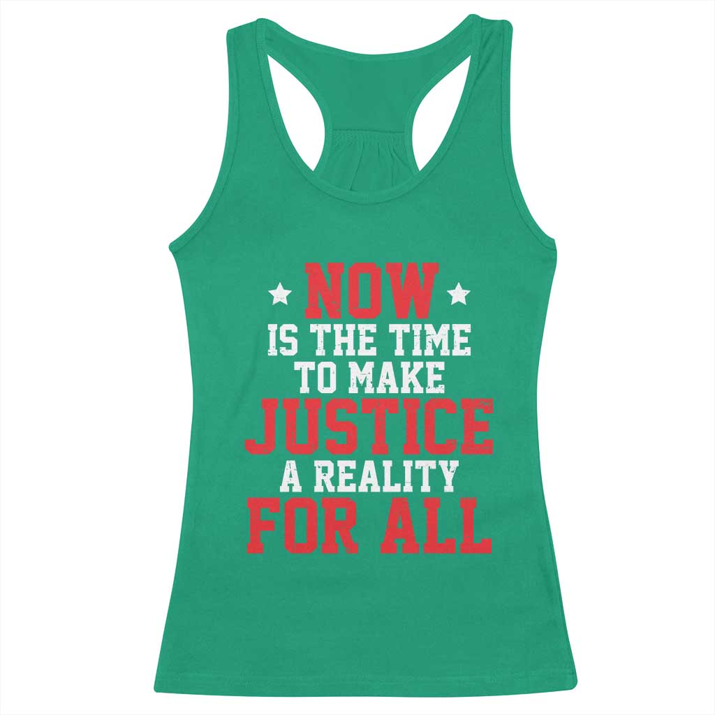 Martin Luther King Jr Racerback Tank Top MLK Day Now Is The Time To Make Justice A Reality For All - African Pride