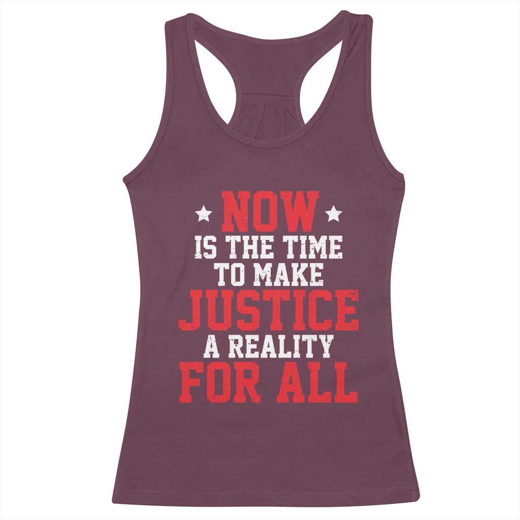 Martin Luther King Jr Racerback Tank Top MLK Day Now Is The Time To Make Justice A Reality For All - African Pride