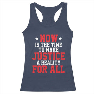 Martin Luther King Jr Racerback Tank Top MLK Day Now Is The Time To Make Justice A Reality For All - African Pride