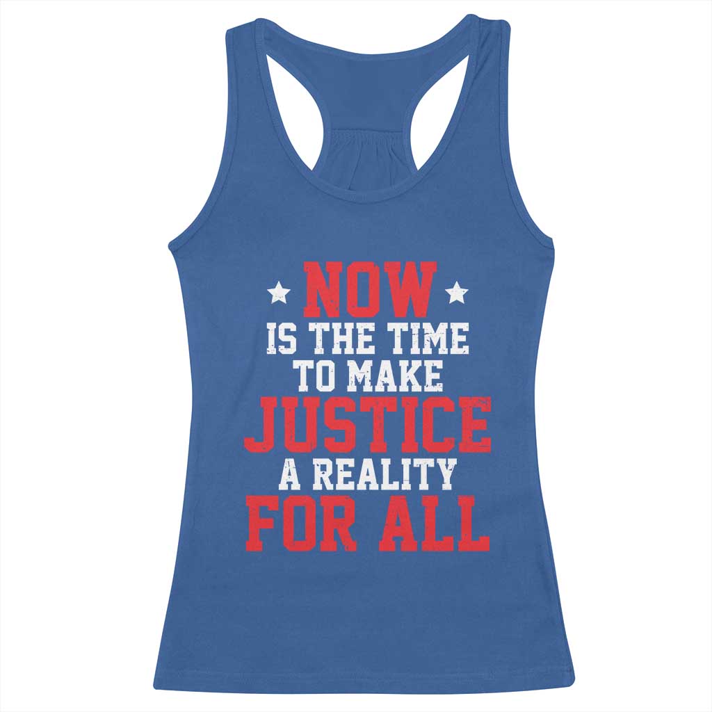 Martin Luther King Jr Racerback Tank Top MLK Day Now Is The Time To Make Justice A Reality For All - African Pride