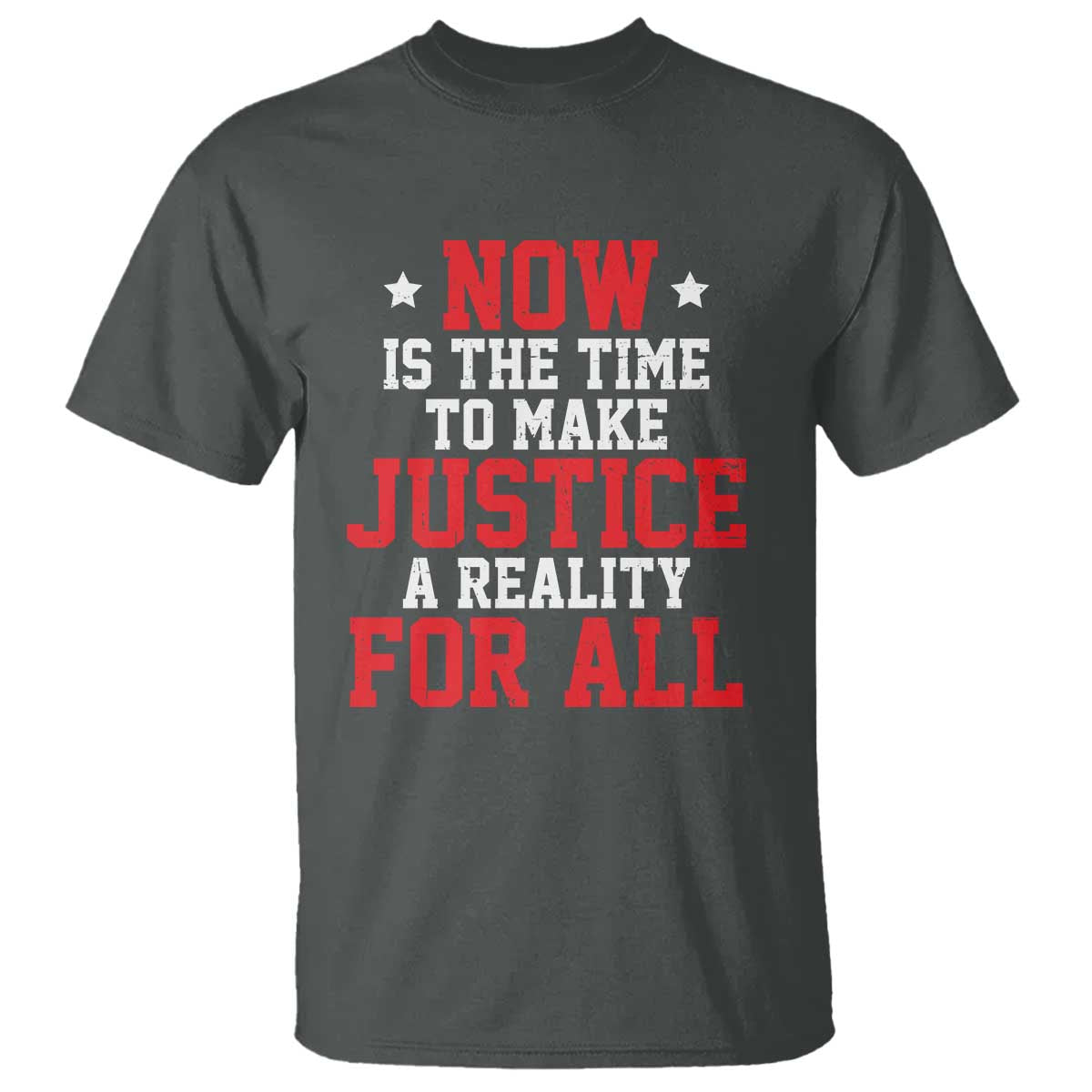 Martin Luther King Jr T Shirt MLK Day Now Is The Time To Make Justice A Reality For All - African Pride