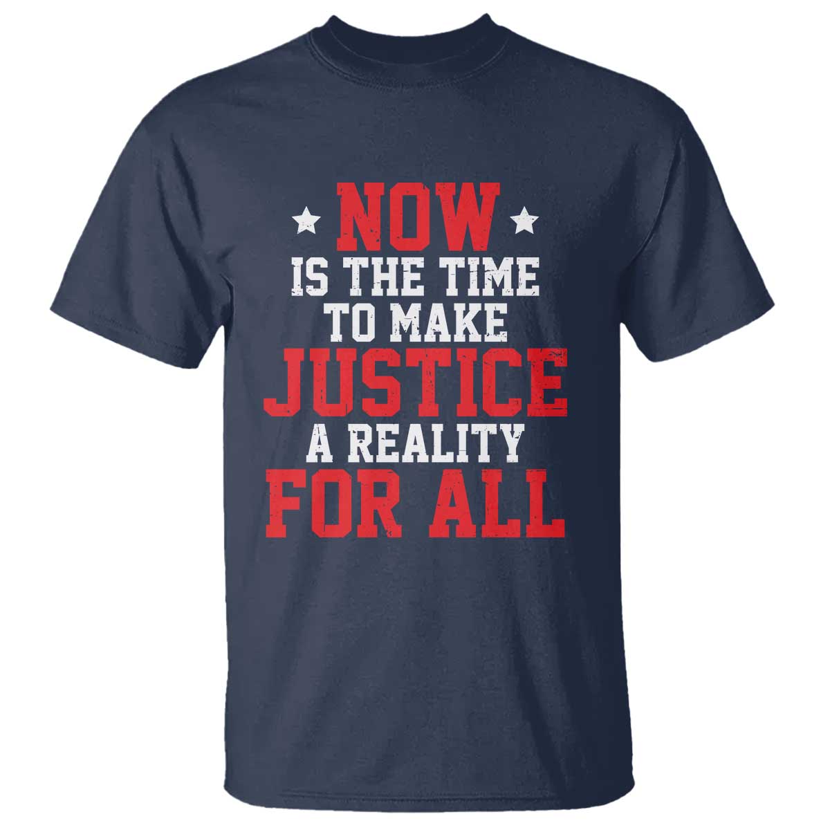 Martin Luther King Jr T Shirt MLK Day Now Is The Time To Make Justice A Reality For All - African Pride