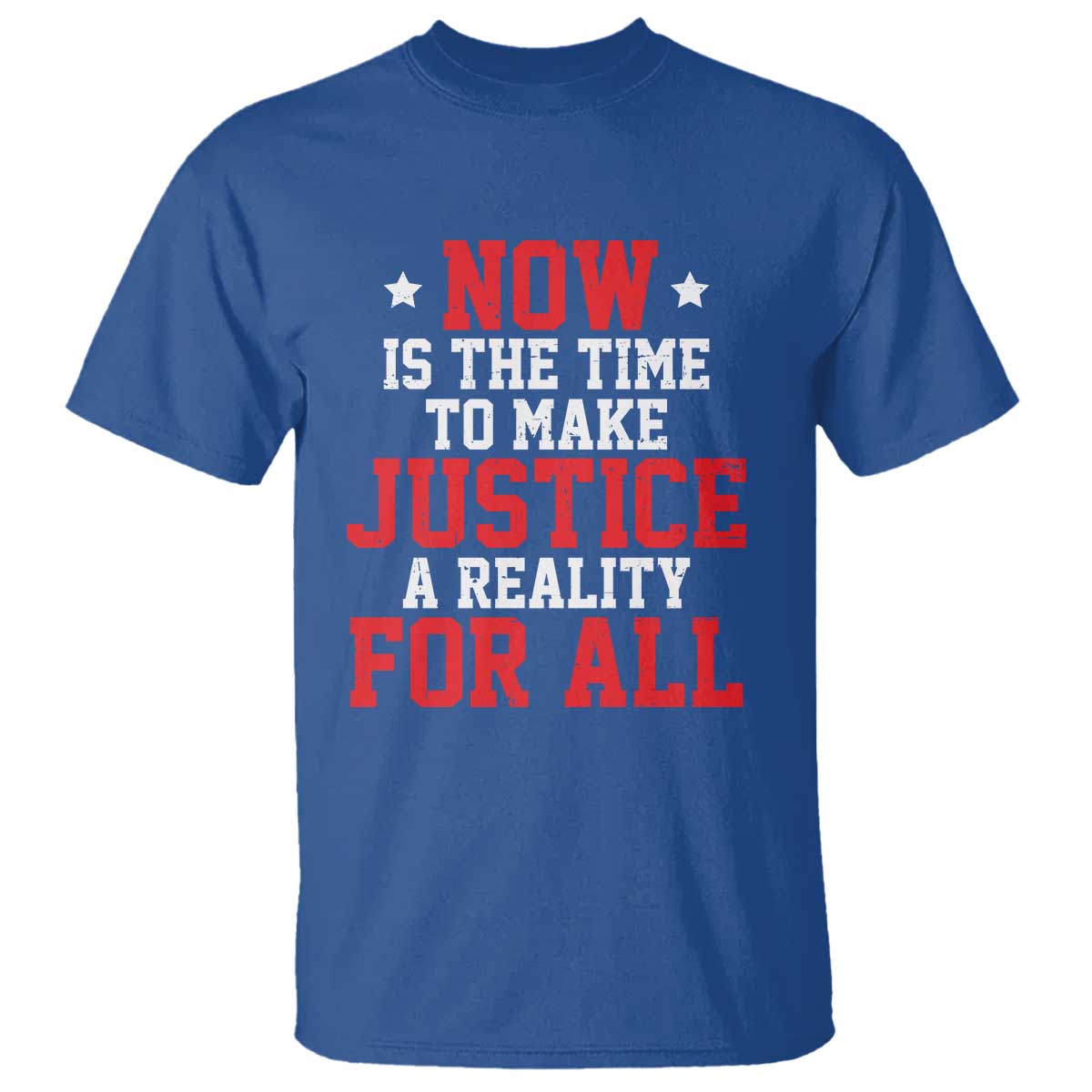 Martin Luther King Jr T Shirt MLK Day Now Is The Time To Make Justice A Reality For All - African Pride