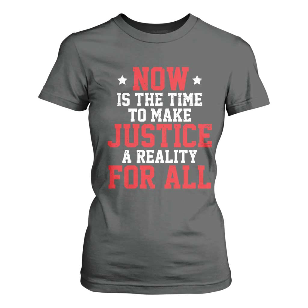 Martin Luther King Jr T Shirt For Women MLK Day Now Is The Time To Make Justice A Reality For All - African Pride