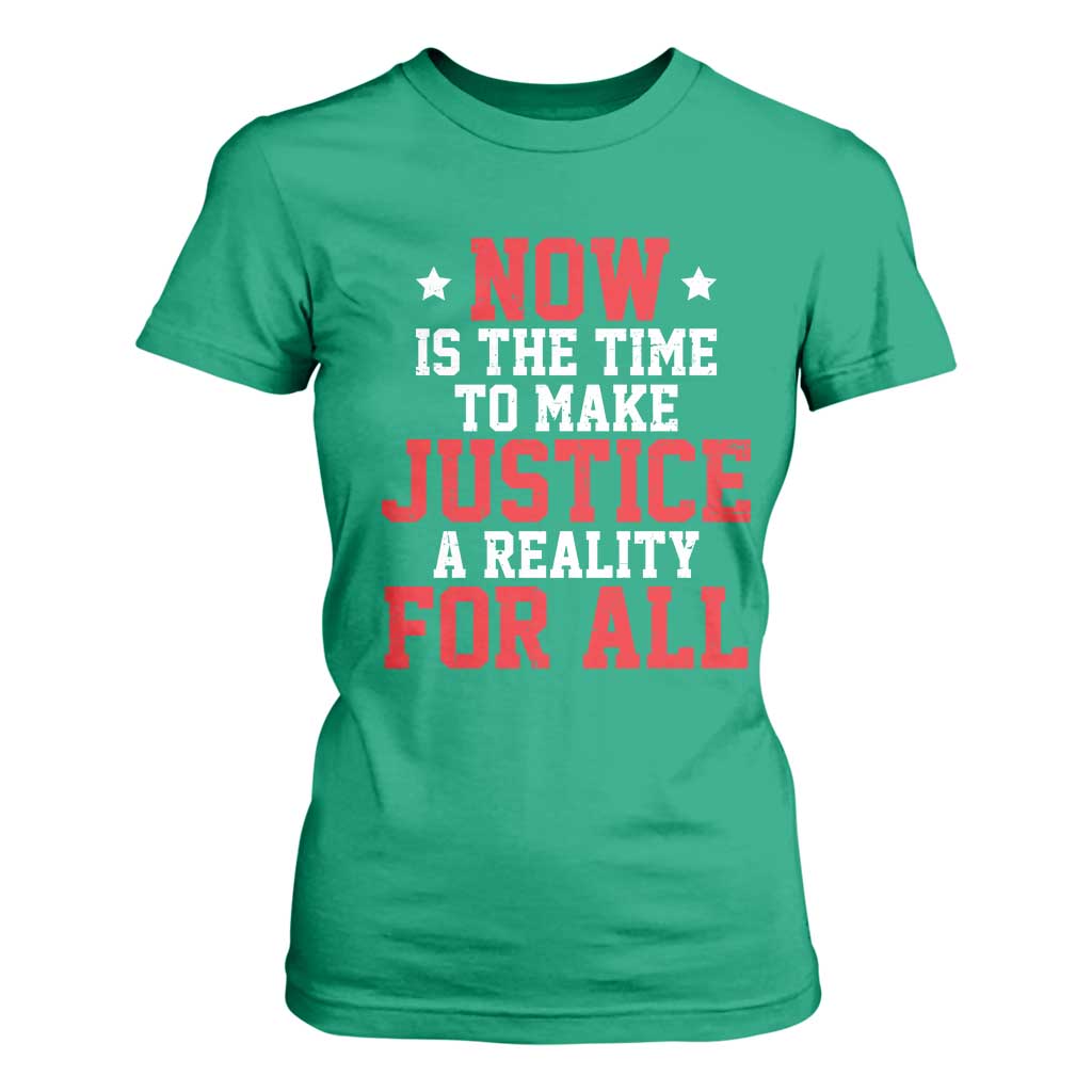Martin Luther King Jr T Shirt For Women MLK Day Now Is The Time To Make Justice A Reality For All - African Pride