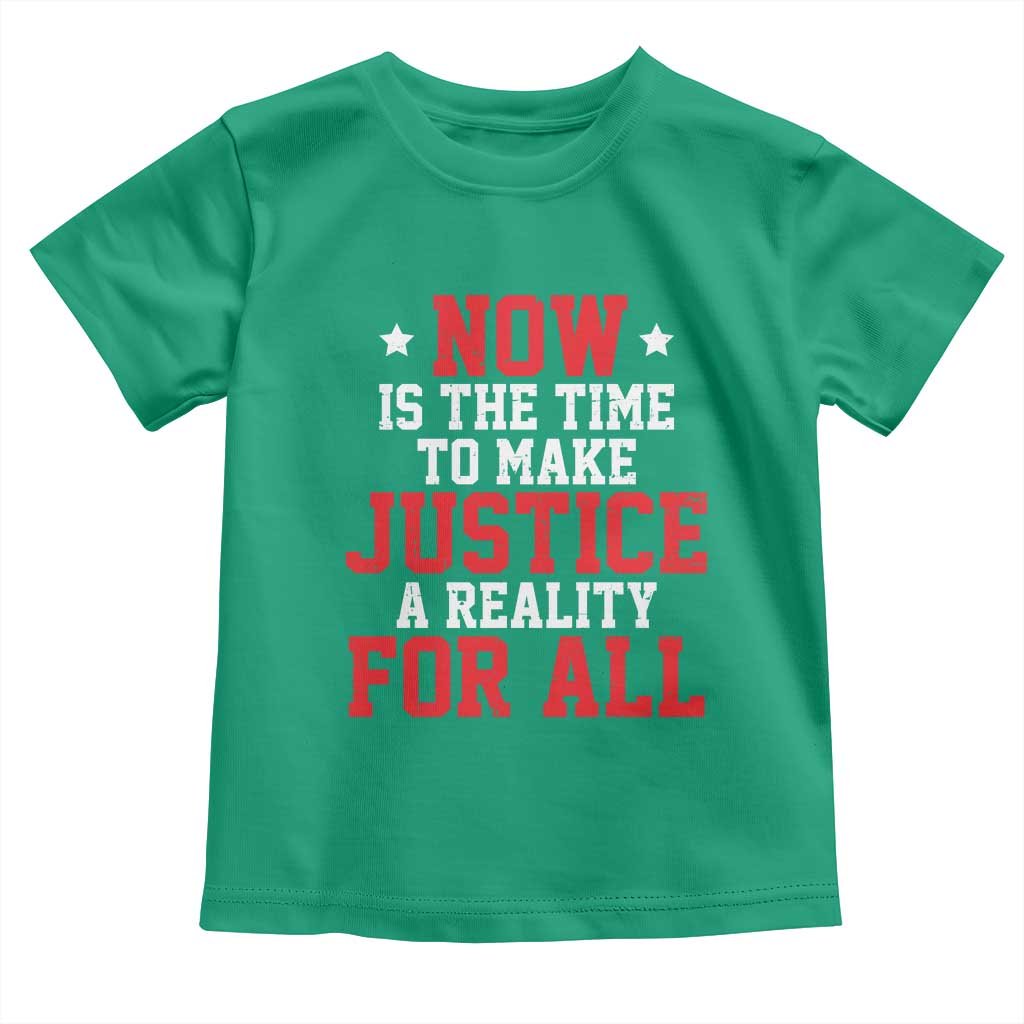 Martin Luther King Jr Toddler T Shirt MLK Day Now Is The Time To Make Justice A Reality For All - African Pride