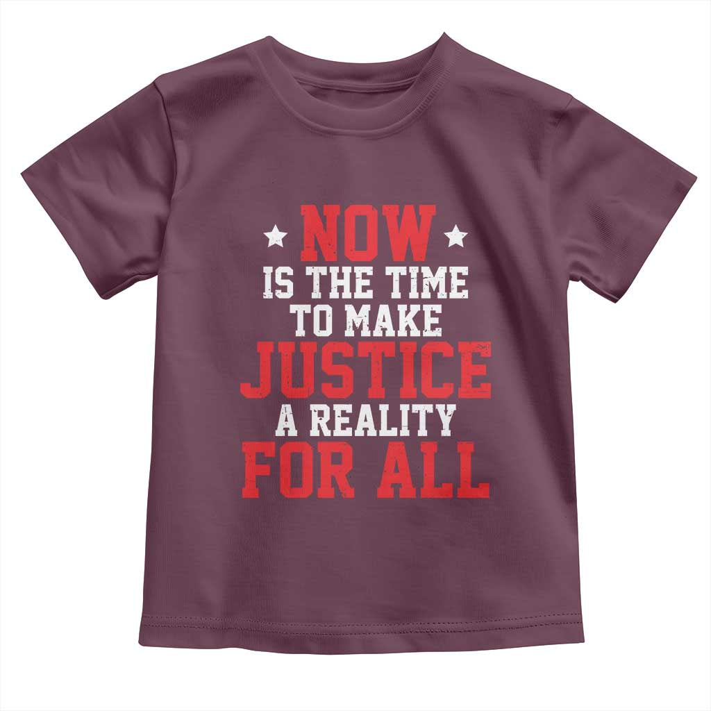 Martin Luther King Jr Toddler T Shirt MLK Day Now Is The Time To Make Justice A Reality For All - African Pride
