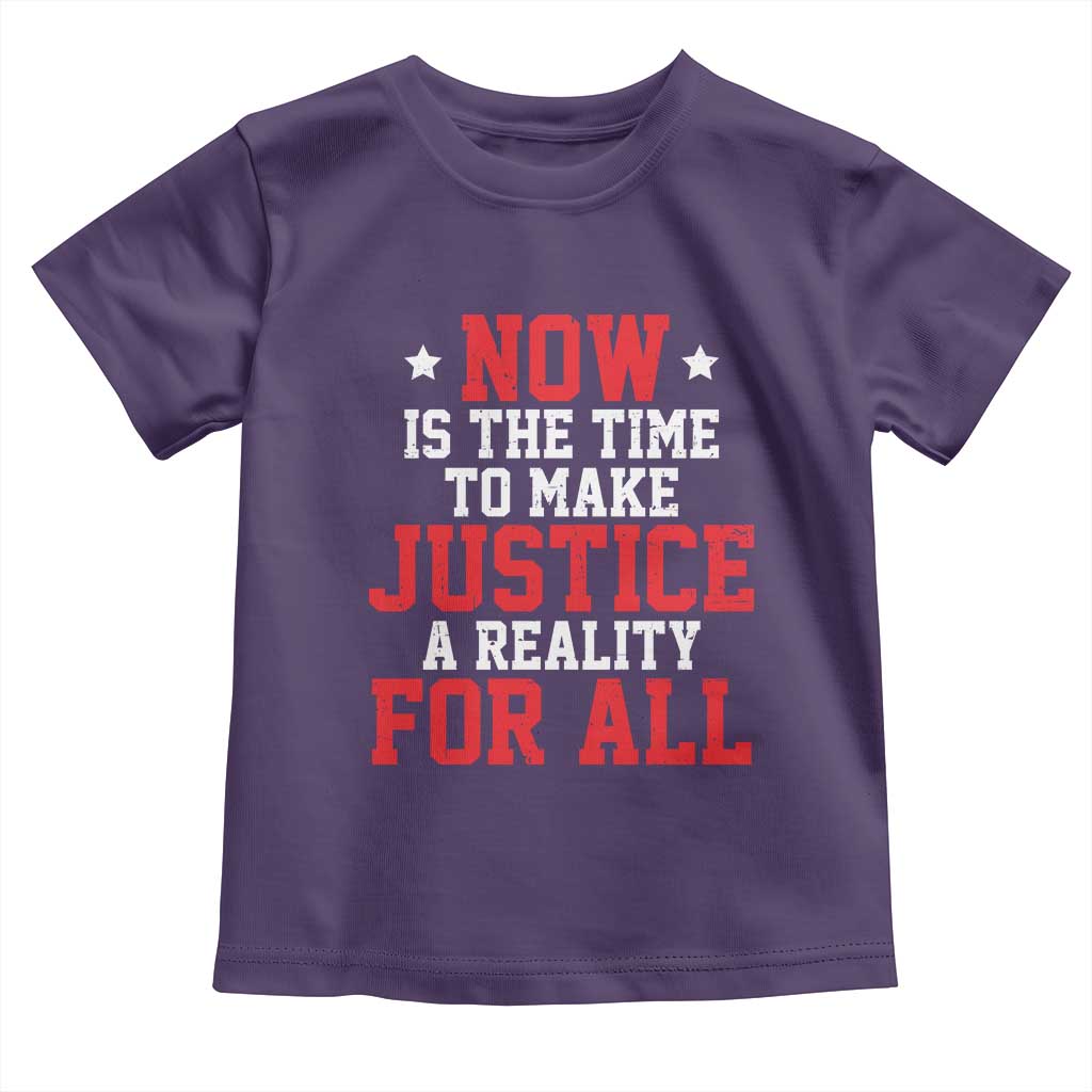 Martin Luther King Jr Toddler T Shirt MLK Day Now Is The Time To Make Justice A Reality For All - African Pride