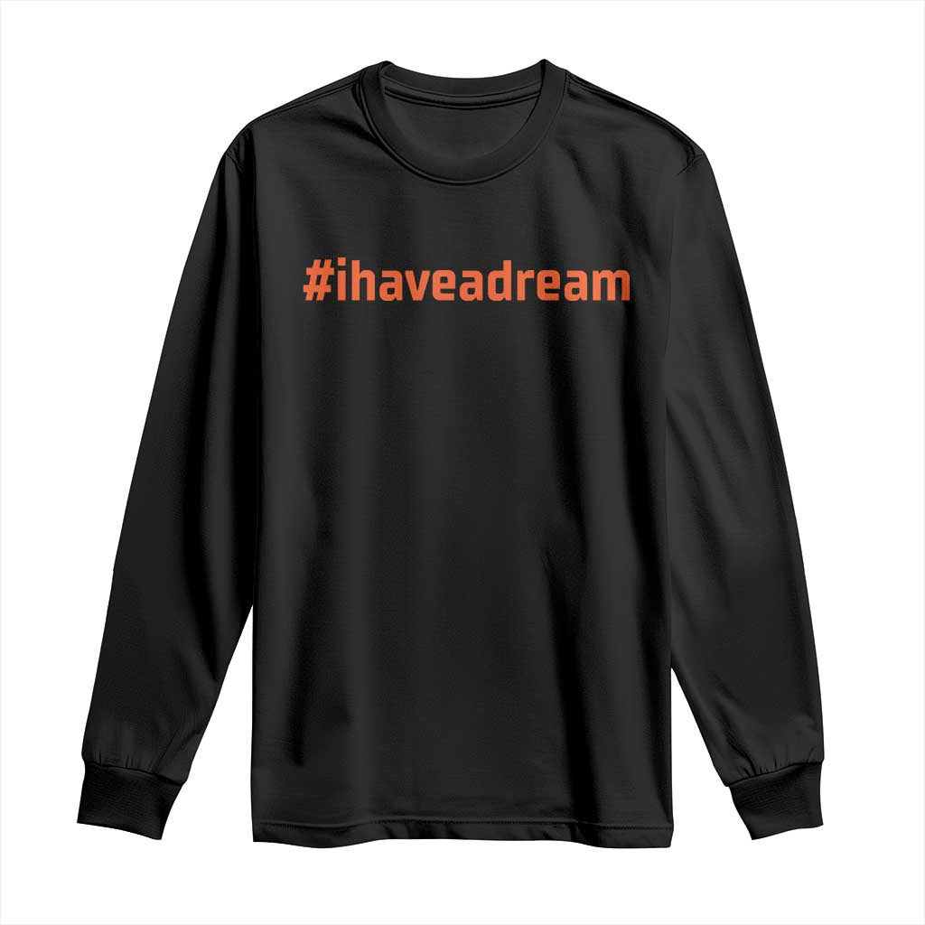 Martin Luther King Jr Long Sleeve Shirt I Have A Dream MLK Day Black History Month - African Pride