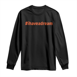 Martin Luther King Jr Long Sleeve Shirt I Have A Dream MLK Day Black History Month - African Pride