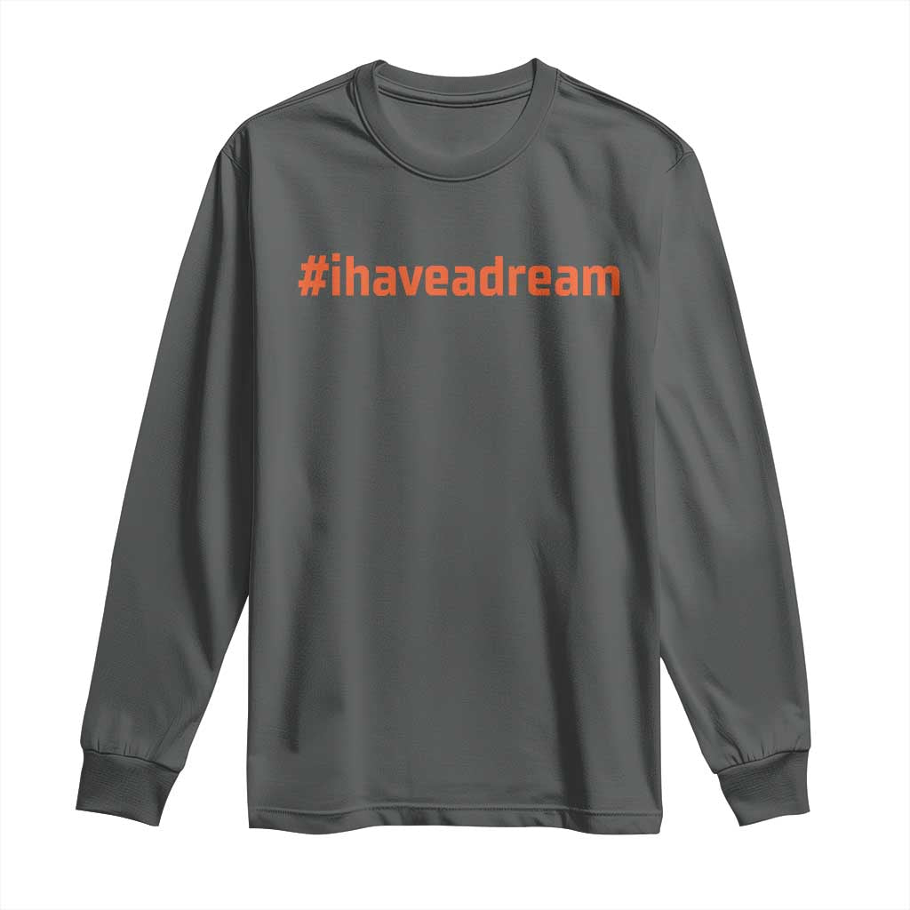 Martin Luther King Jr Long Sleeve Shirt I Have A Dream MLK Day Black History Month - African Pride