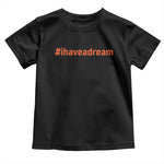 Martin Luther King Jr Toddler T Shirt I Have A Dream MLK Day Black History Month - African Pride