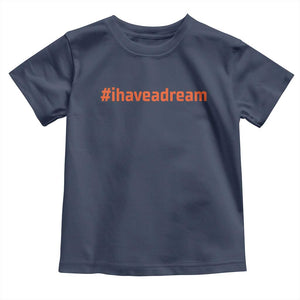 Martin Luther King Jr Toddler T Shirt I Have A Dream MLK Day Black History Month - African Pride