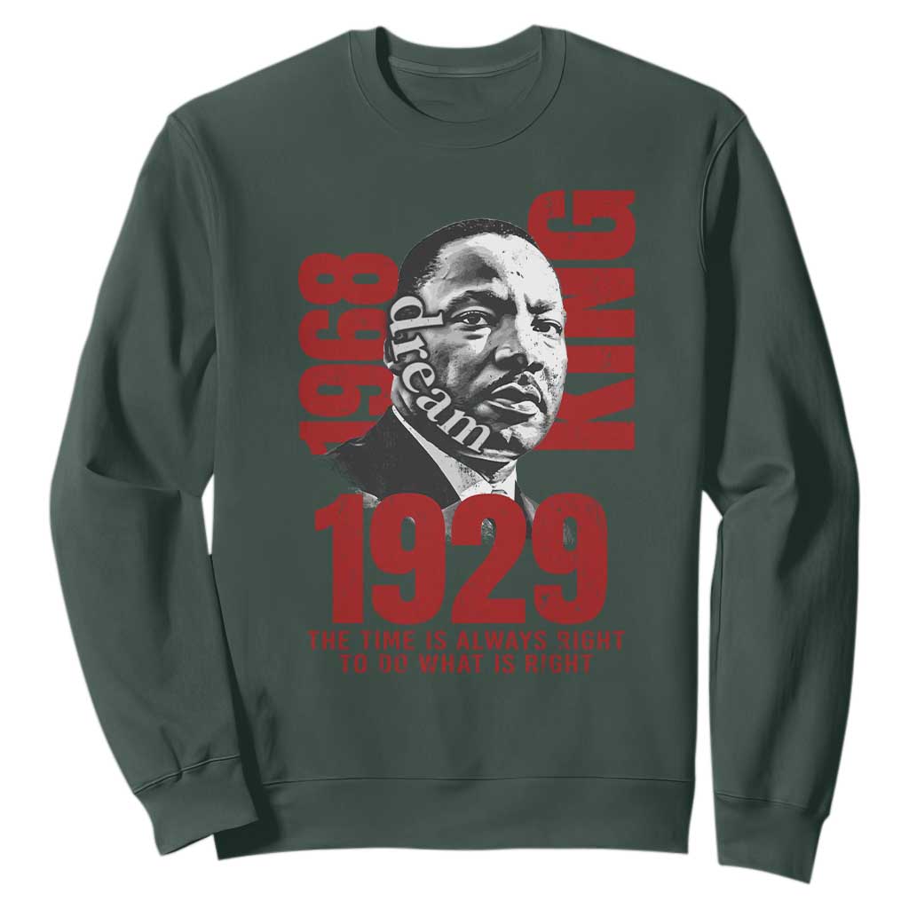 Martin Luther King Sweatshirt The Time Is Always Right To Do What Is Right