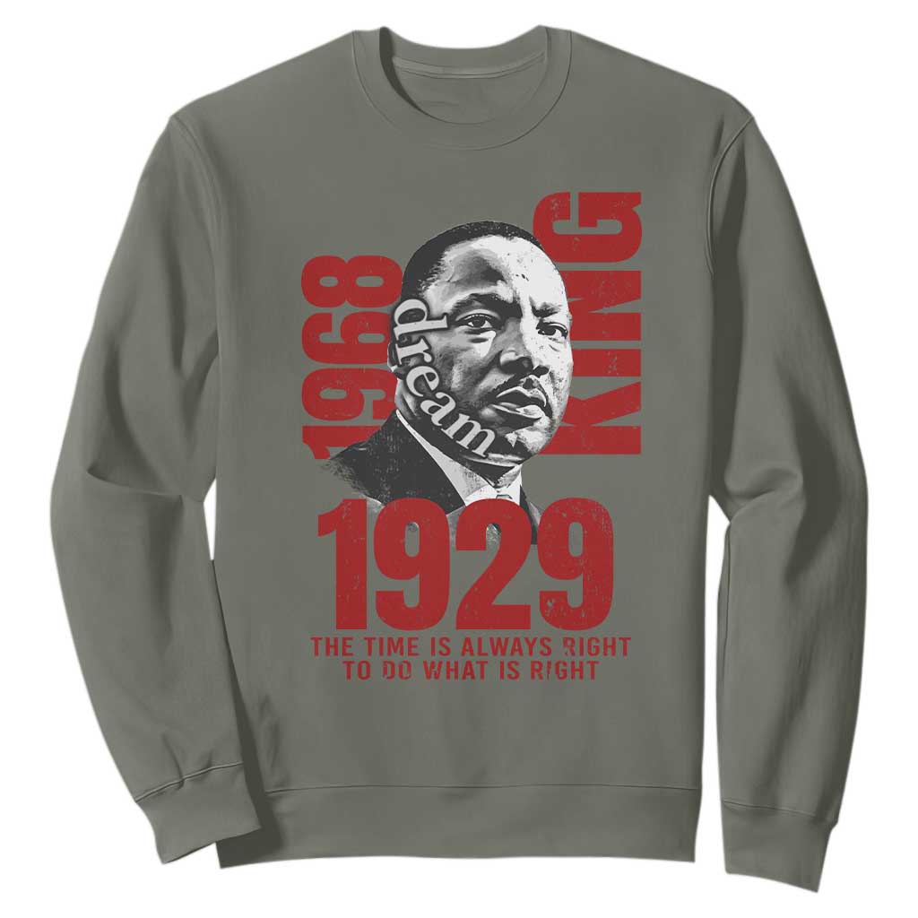 Martin Luther King Sweatshirt The Time Is Always Right To Do What Is Right