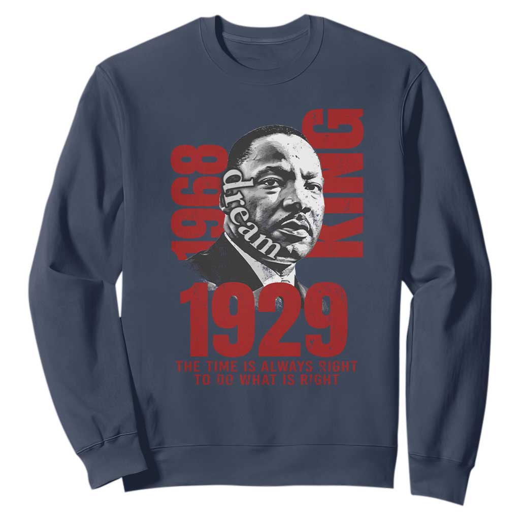 Martin Luther King Sweatshirt The Time Is Always Right To Do What Is Right