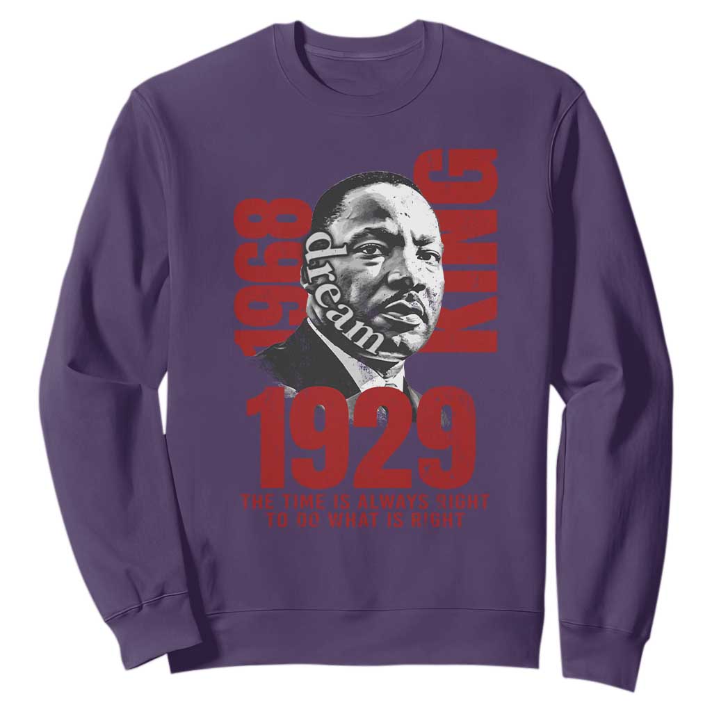 Martin Luther King Sweatshirt The Time Is Always Right To Do What Is Right