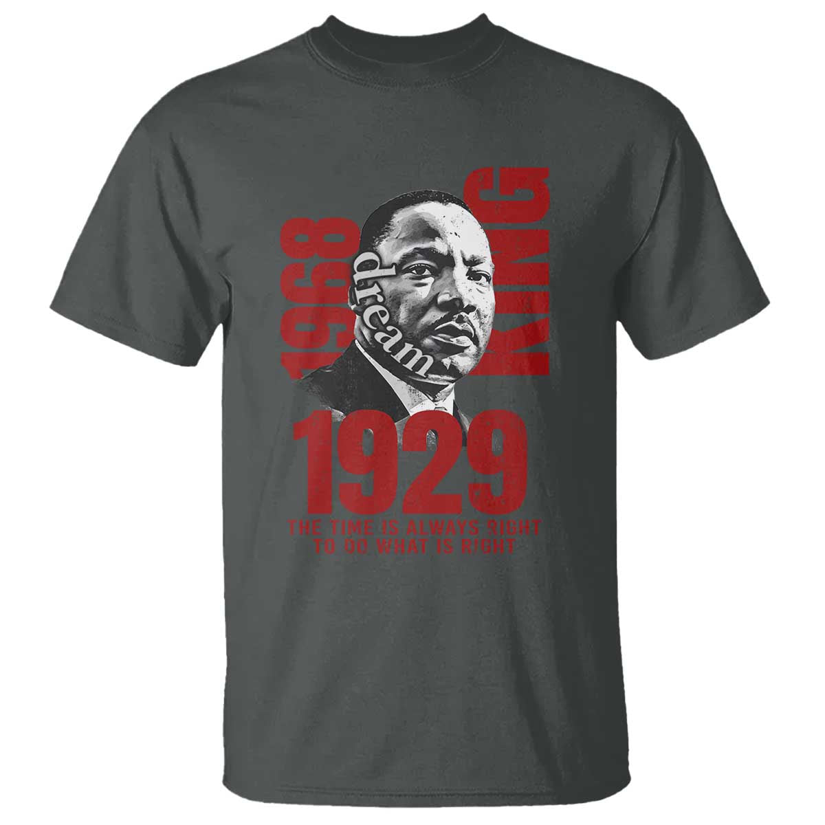 Martin Luther King T Shirt The Time Is Always Right To Do What Is Right