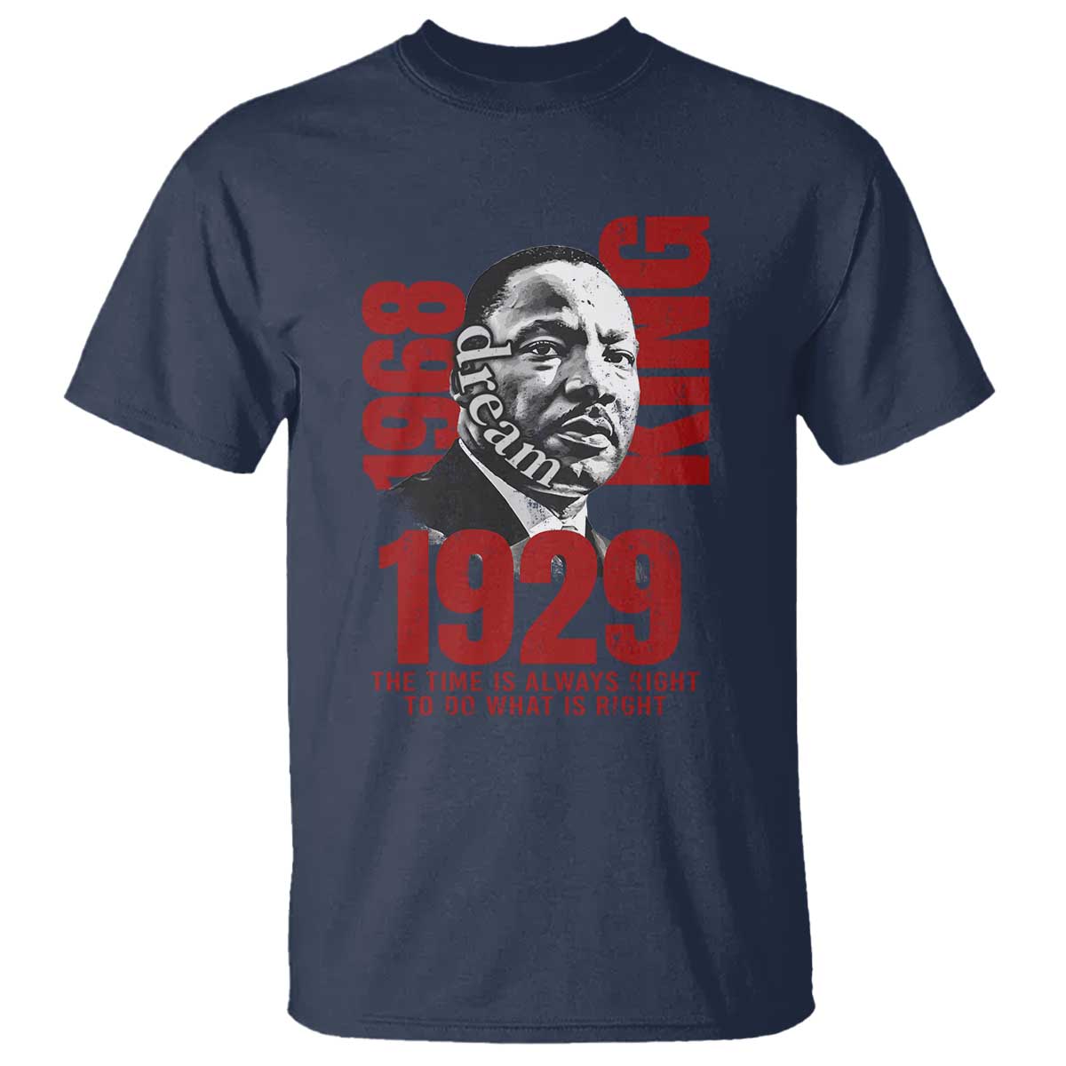 Martin Luther King T Shirt The Time Is Always Right To Do What Is Right