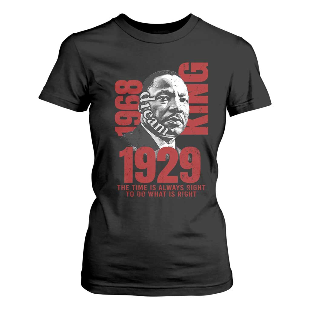 Martin Luther King T Shirt For Women The Time Is Always Right To Do What Is Right