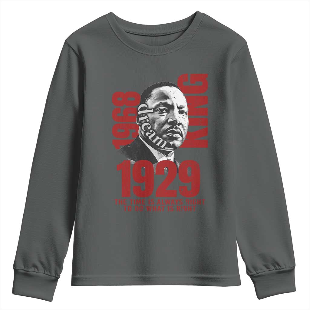 Martin Luther King Youth Sweatshirt The Time Is Always Right To Do What Is Right