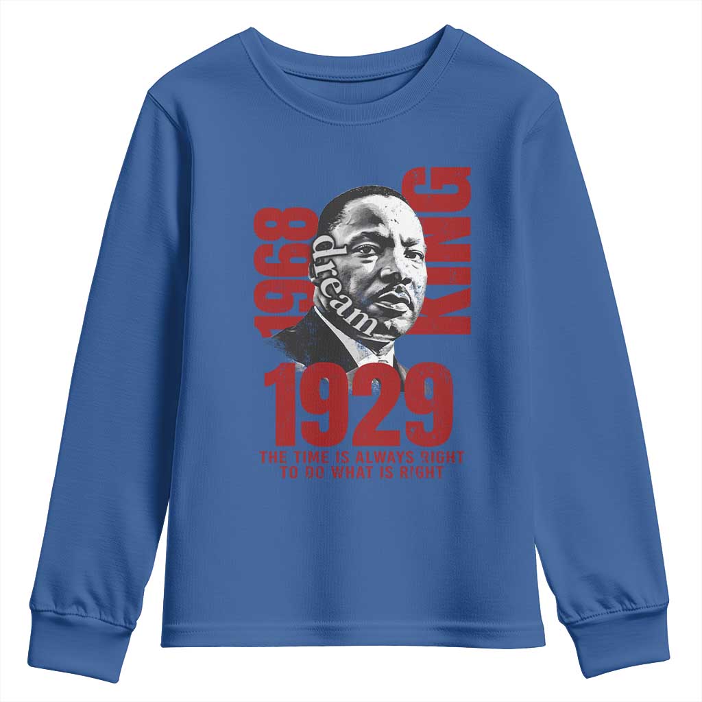 Martin Luther King Youth Sweatshirt The Time Is Always Right To Do What Is Right