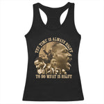 Martin Luther King Racerback Tank Top The Time Is Always Right To Do What Is Right Retro