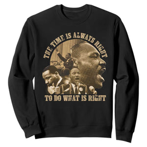 Martin Luther King Sweatshirt The Time Is Always Right To Do What Is Right Retro