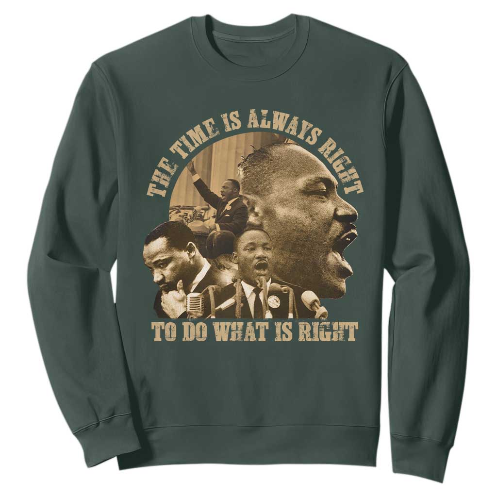 Martin Luther King Sweatshirt The Time Is Always Right To Do What Is Right Retro