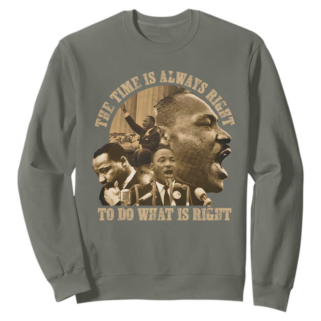 Martin Luther King Sweatshirt The Time Is Always Right To Do What Is Right Retro