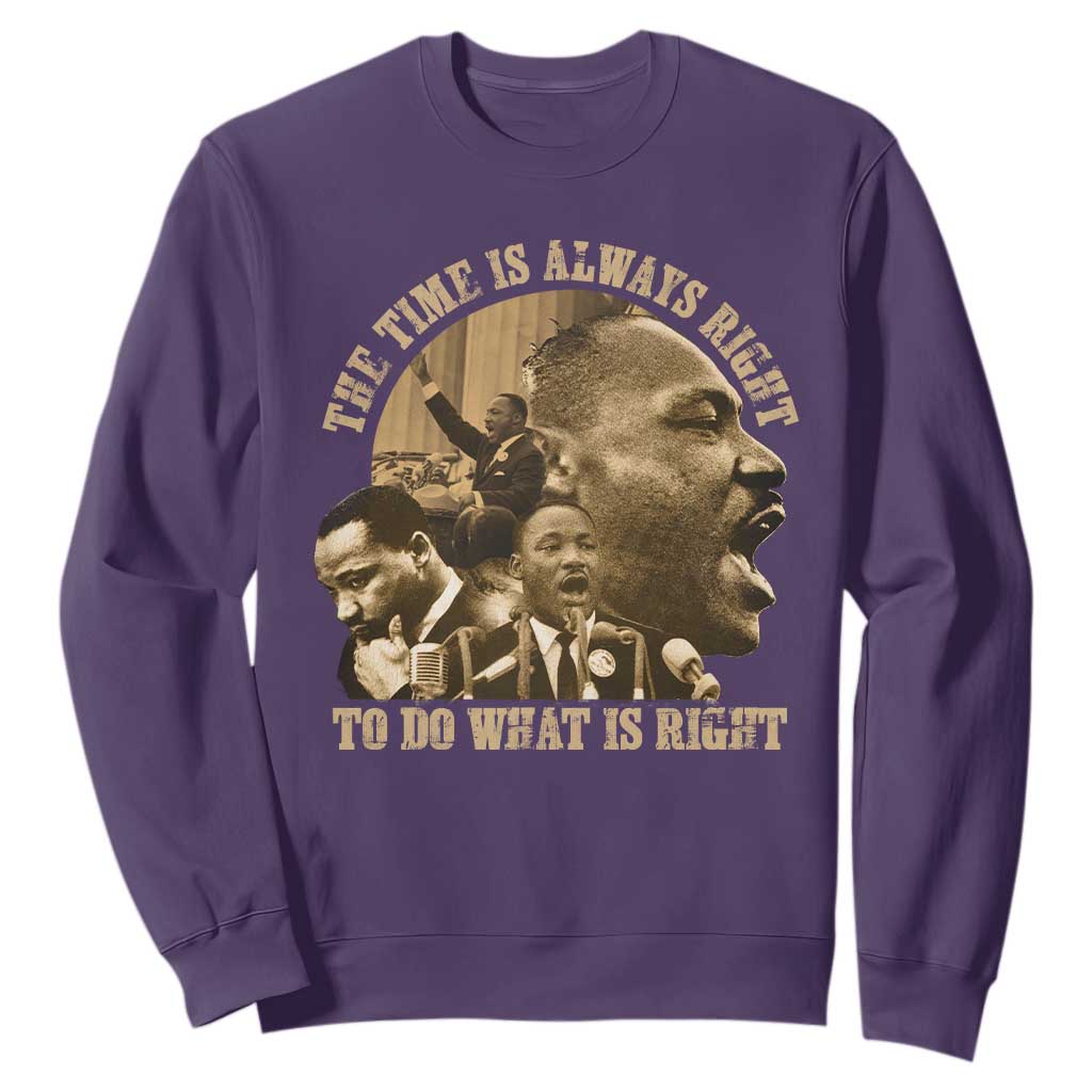 Martin Luther King Sweatshirt The Time Is Always Right To Do What Is Right Retro