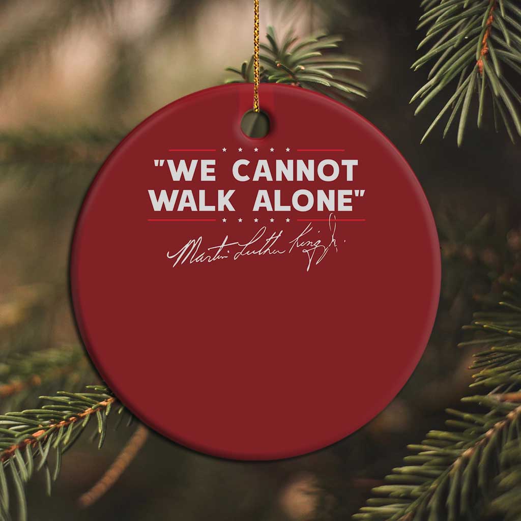 Martin Luther King Jr Christmas Ornament We Cannot Walk Alone MLK Day - African Pride