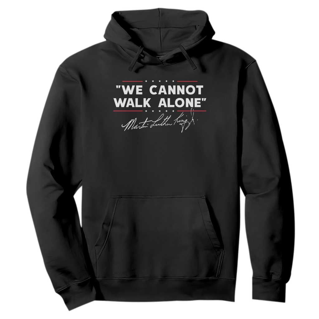 Martin Luther King Jr Hoodie We Cannot Walk Alone MLK Day - African Pride