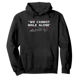 Martin Luther King Jr Hoodie We Cannot Walk Alone MLK Day - African Pride